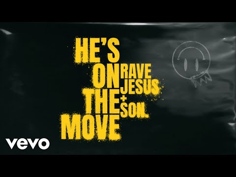 Rave Jesus, SON. - He's On The Move (Lyric Video)