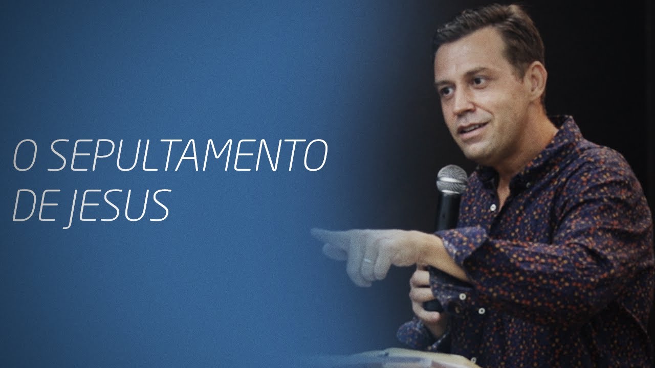 Jo 19, 38-42 | O Sepultamento de Jesus | Pr Sérgio Ovidio