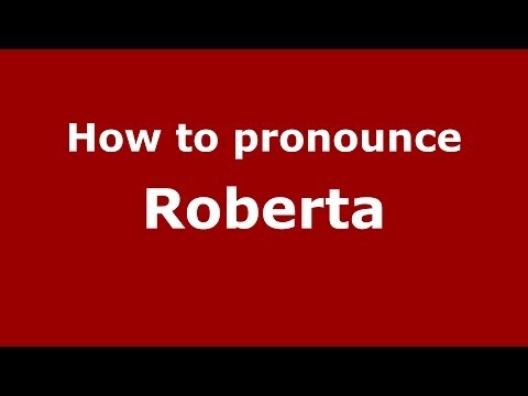 How to pronounce Roberta