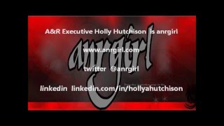 Who and What is anrgirl - A&R Creative Music Executive Holly Hutchison