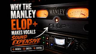 Why the Manley ELOP+ Makes Vocals Sound EXPENSIVE