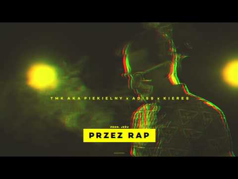 TMK aka Piekielny x Adiss x Kieres - Przez rap | prod Jeżu
