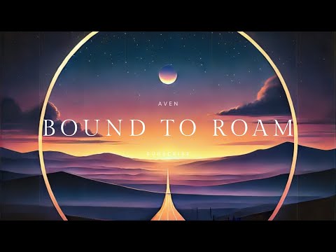 Bound to Roam - Aven