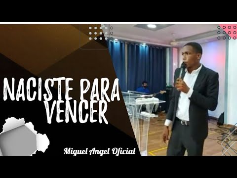NACISTE PARA VENCER | EV. MIGUEL ANGEL