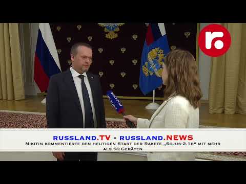 Nikitin kommentierte den heutigen Start der Rakete „Sojus 2 1b“ mit mehr als 50 Geräten