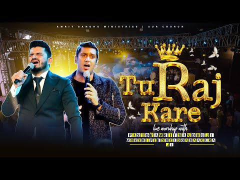 Tu Raj Kare | Pastor Amrit Sandhu & Sheldon Bangera (Live In Amrit Sandhu Ministries | Aur Church)
