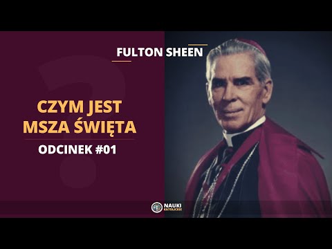 Fulton Sheen – Czym jest Msza Święta Odcinek #01 | @NaukiKatolickie