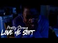 Pretty Strong Love Me Soft