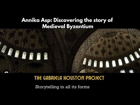 Annika Asp: The study of Byzantium: The Gabriela Houston Project