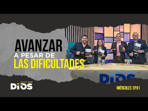 VayaConDios Ep.91 - Avanzar a pesar de las dificultades