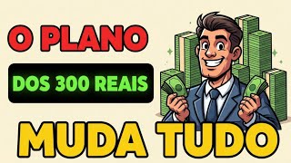 ​O plano de 300 REAIS: Siga estes PASSOS FINANCEIROS para mudar de patamar em 2026