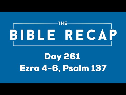 Day 261 (Ezra 4-6, Psalm 137)