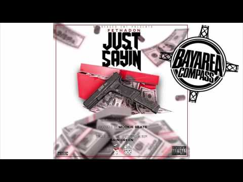 Fe Tha Don - Just Sayin [BayAreaCompass] @FethaDon Prod Mookie Beats