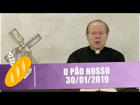 O Pão Nosso - 30/01/19