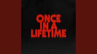 Once In A Lifetime