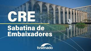 CRE sabatina quatro indicados a embaixadas - 25/2/26