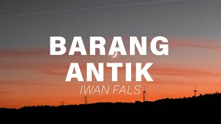 Download lagu Barang Antik - Iwan Fals (Lirik Lagu) mp3 Download lagu Barang Antik - Iwan Fals (Lirik Lagu) mp3
