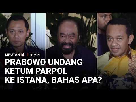 Ketum Parpol Merapat ke Istana Bertemu Prabowo, dari AHY, Surya Paloh, hingga Bahlil | Liputan 6