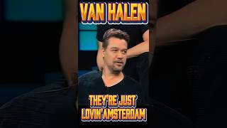 VAN HALEN talks up paying a visit to AMSTERDAM!                   #vanhalenshorts