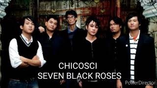 CHICOSCI - SEVEN BLACK ROSES (Lyrics)