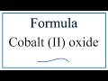 How to Write the Formula for Cobalt (II) oxide