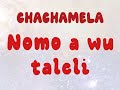Chachamela Nomo A Wu Taleli