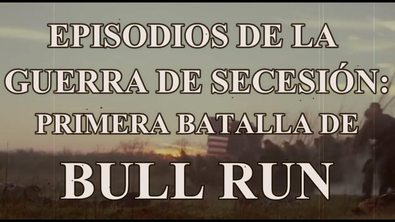 Bull Run, la primera gran batalla de la guerra de Secesión.