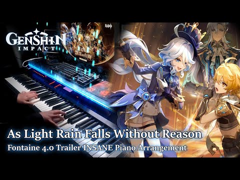 As Light Rain Falls Without Reason/Genshin Impact 4.0 Fontaine Trailer INSANE Piano Arrangement