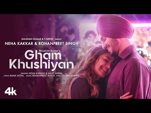 Gham Khushiyan Lyrics - Arijit Singh, Neha Kakkar & Rohanpreet