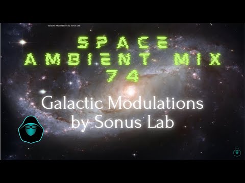Space Ambient Mix 74 - Galactic Modulations by Sonus Lab