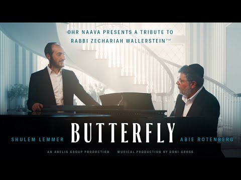 Butterfly - Abie Rotenberg & Shulem Lemmer | A tribute to Rabbi Zechariah Wallerstein zt"l