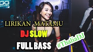 Download lagu DJ LIRIKAN MATAMU| DJ SLOW FULL BASS TERBARU |ORIGINAL REMIX 2019 mp3