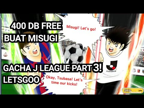GACHA J LEAGUE PART 3 & MISUGI PAID TAPI PAKE 400DB FREE🤣🤣🤣! CAPTAIN TSUBASA DREAM TEAM