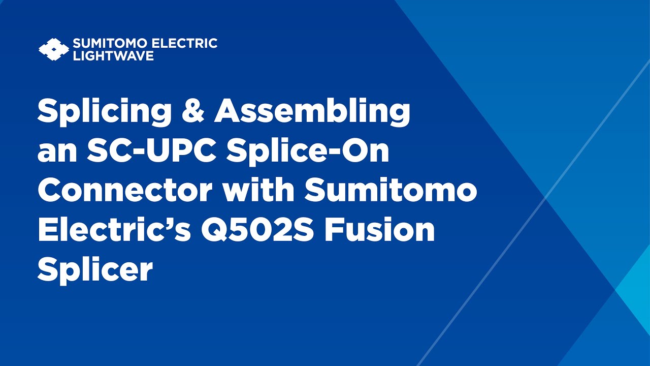 Splicing & Assembling an SC-UPC Splice-On Connector with Sumitomo Electric’s Q502S Fusion Splicer