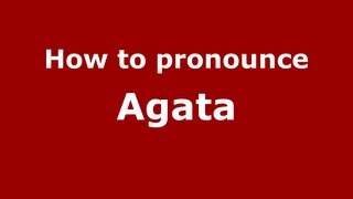 How to pronounce Agata