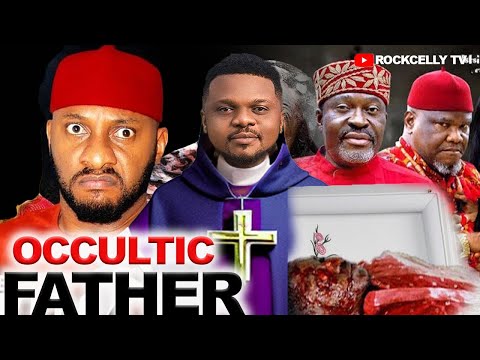 THE OCCULTIC FATHER ( FULL MOVIE) KEN ERICS, YUL EDOCHIE, /2023 LATEST  NIGERIAN AFRICAN MOVIE