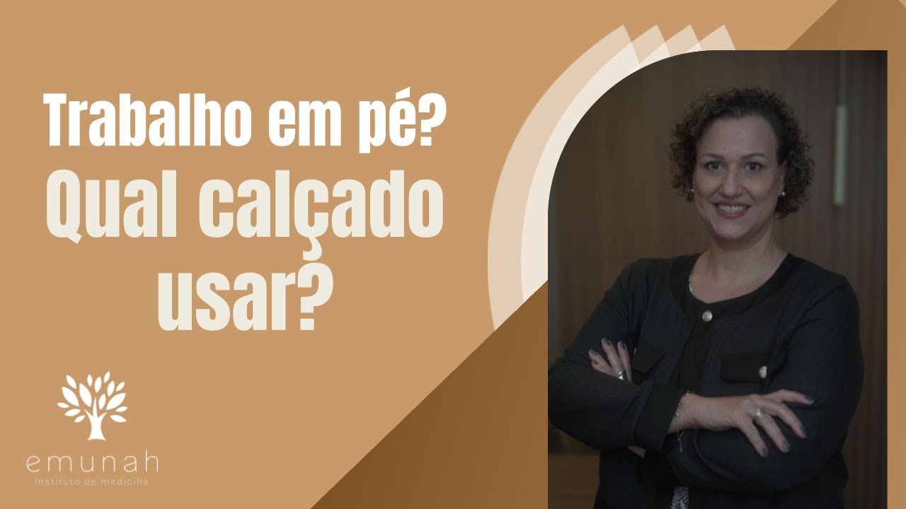 Trabalho em pé o dia inteiro, que tipo de calçados devo usar?