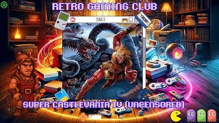 Blood, Crosses & Restored Glory! | Super Castlevania 4 Uncensored | SNES Review & Gameplay