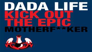 Dada Life - Kick Out The Epic Motherfucker (Original Mix)