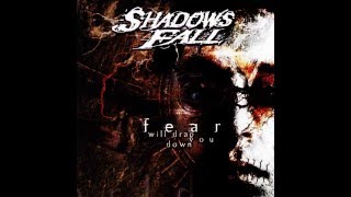 Shadows Fall - Fear Will Drag You Down [Full Album]