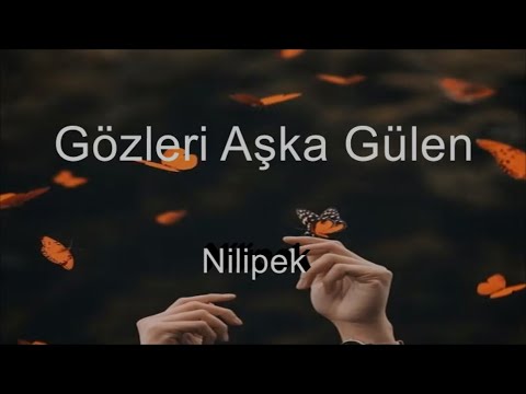 Nilipek    Gözleri Aşka Gülen (Şarkı Sözleri Lyrics, Cover)