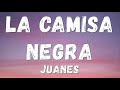 Juanes - La Camisa Negra (Lyrics/letra)