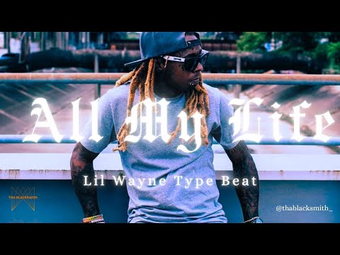 Lil Wayne Type Beat - “All My Life” Free For Profit