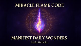Miracle Flame Code: Manifest Daily Wonders | 𝐬𝐮𝐛𝐥𝐢𝐦𝐢𝐧𝐚𝐥 𝐞𝐱𝐩𝐞𝐫𝐢𝐦𝐞𝐧𝐭 [READ DESCRIPTION] 👁️⃤