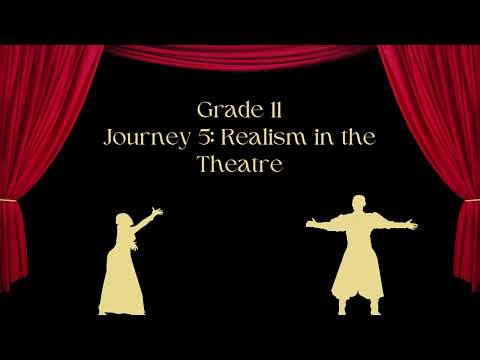 Grade 11 Journey 5 Realism in the Theatre