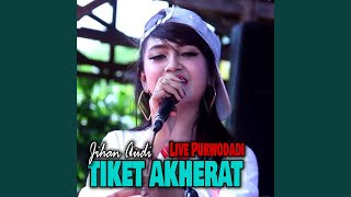 Download lagu Tiket Akherat (Live Purwodadi) mp3 Download lagu Tiket Akherat (Live Purwodadi) mp3