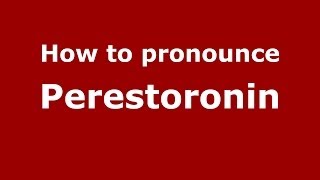 How to pronounce Perestoronin