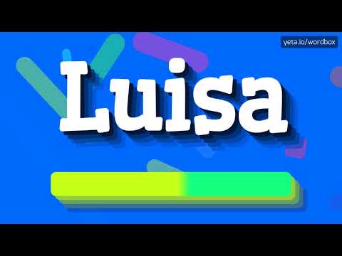 HOW PRONOUNCE LUISA! (BEST QUALITY VOICES)