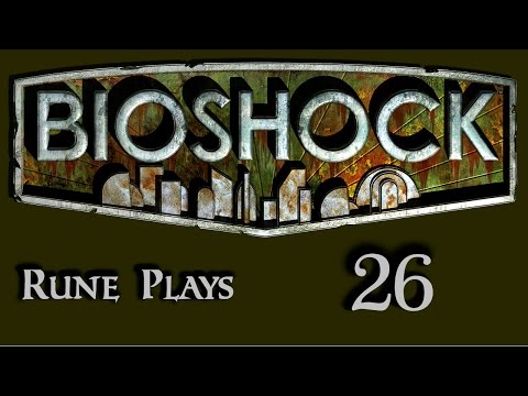 Rune Plays: BioShock [P26] - Distilled Water