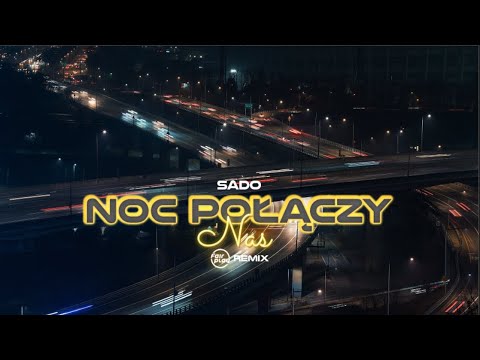 SADO - NOC POŁĄCZY NAS (FAIR PLAY REMIX)